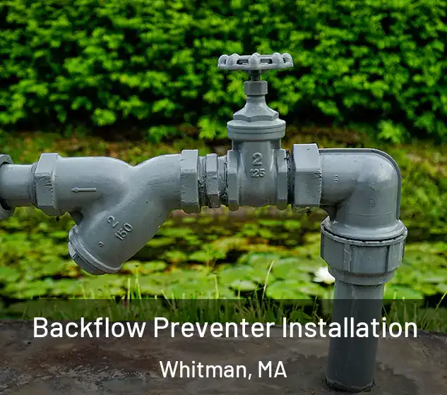  Backflow Preventer Installation Whitman, MA