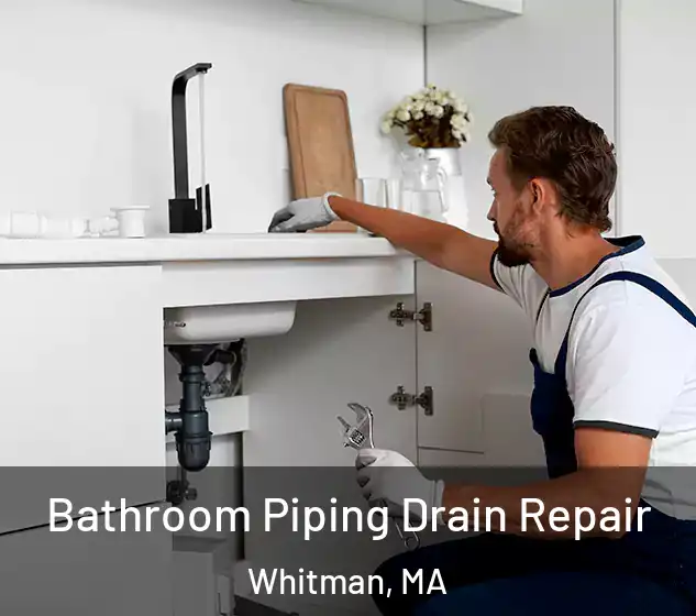  Bathroom Piping Drain Repair Whitman, MA