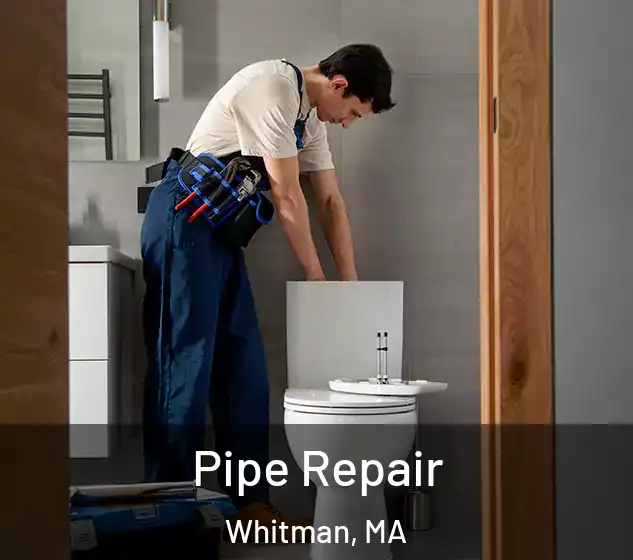  Pipe Repair Whitman, MA