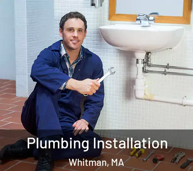 Plumbing Installation Whitman, MA