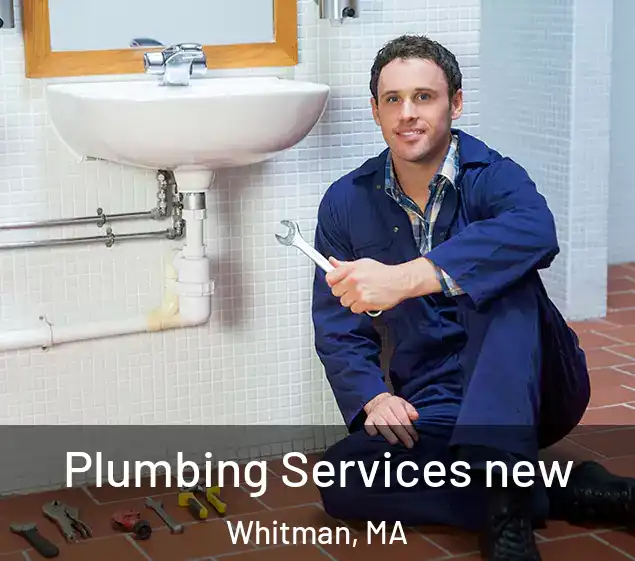  Plumbing Services new Whitman, MA