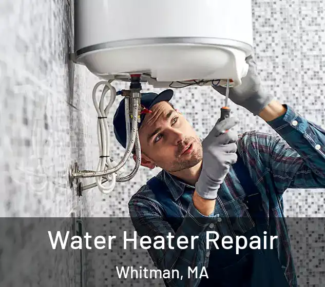  Water Heater Repair Whitman, MA